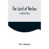 The Laird of Norlaw; A Scottish Story - Paperback