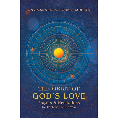 The Orbit of God's Love: Prayers and Meditations for Each Day of the Year: A Sampler from Anamchara Books - Paperback