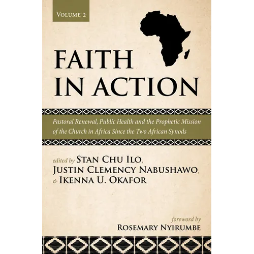Faith in Action, Volume 2: Pastoral Renewal, Public Health and the Prophetic Mission of the Church in Africa Since the Two African Synods - Hardcover