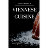 Cultural History of Viennese Cuisine: Recipes and anecdotes from the time of the Habsburg Monarchy - Paperback