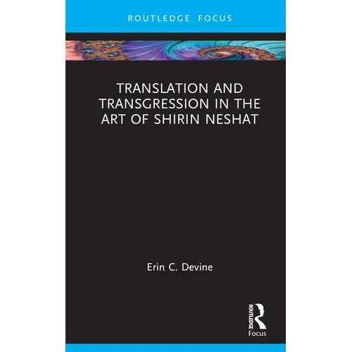 Translation and Transgression in the Art of Shirin Neshat - Hardcover