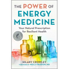 The Power of Energy Medicine: Your Natural Prescription for Resilient Health - Paperback