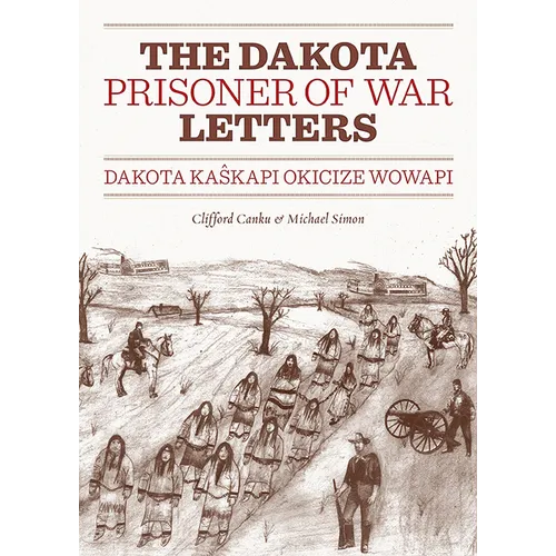 Dakota Prisoner of War Letters: Dakota Kaskapi Okicize Wowapi - Paperback