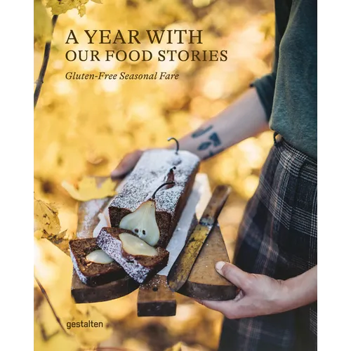 A Year with Our Food Stories: Gluten-Free Seasonal Fare - Hardcover
