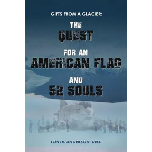 Gifts From a Glacier: The Quest for an American Flag and 52 Souls - Paperback