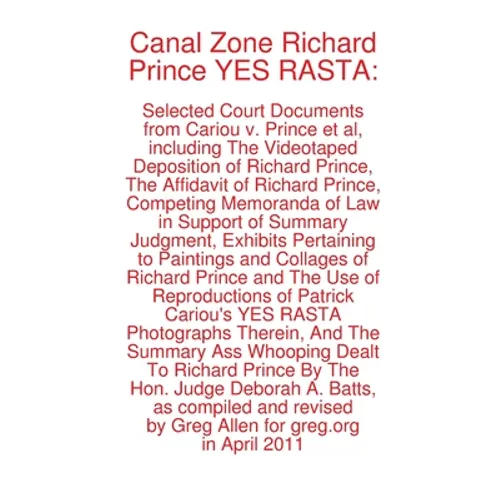 Canal Zone Richard Prince YES RASTA: Selected Court Documents from Cariou v. Prince et al - Paperback
