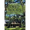Deep Roots: The Story of a Place and Its People - Hardcover