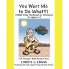 You Want Me to Do What?!: A Bible Study Workbook on Obedience for Ages 6-12 - Paperback