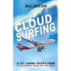 Cloud Surfing: A 747 Jumbo Pilots View, Flying Stories, Scary, Sad and Funny - Hardcover