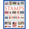 The World Encyclopedia of Stamps & Stamp Collecting: The Ultimate Illustrated Reference to Over 3000 of the World's Best Stamps, and a Professional Gu - Hardcover