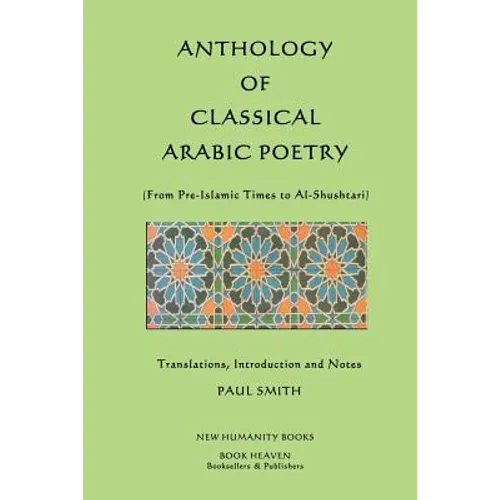 Anthology of Classical Arabic Poetry: From Pre-Islamic Times to Al-Shushtari - Paperback
