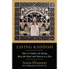 Saying Kaddish: How to Comfort the Dying, Bury the Dead, and Mourn as a Jew - Paperback