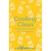 Cooking Clean: Practical Food Safety for Every Kitchen - Paperback