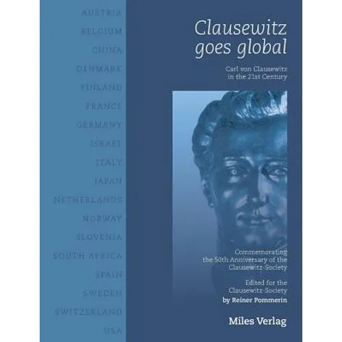 Clausewitz goes global: Carl von Clausewitz in the 21st century - Paperback