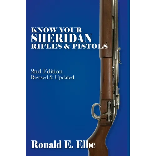 Know Your Sheridan Rifles & Pistols: 2nd Edition Revised & Updated - Paperback
