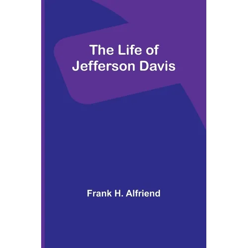 The Life of Jefferson Davis - Paperback
