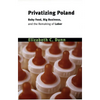 Privatizing Poland: Baby Food, Big Business, and the Remaking of Labor - Paperback