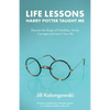 Life Lessons Harry Potter Taught Me: Discover the Magic of Friendship, Family, Courage, and Love in Your Life - Paperback