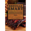 Breville Smart 2022: Delicious Recipes to Surprise Your Family Mastering Your Breville Smart Air Fryer Oven - Paperback