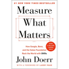 Measure What Matters: How Google, Bono, and the Gates Foundation Rock the World with OKRs - Hardcover