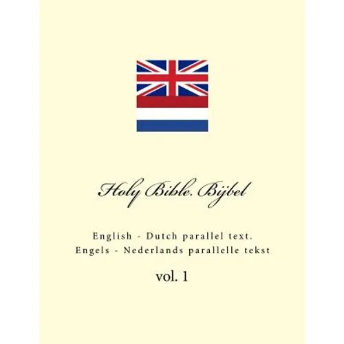 Holy Bible. Bijbel: English - Dutch Parallel Text. Engels - Nederlands Parallelle Tekst - Paperback