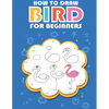 How to draw bird for beginners: Easy ways and Step-by-Step Bird Drawings for Kids - Paperback