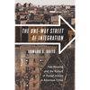 The One-Way Street of Integration: Fair Housing and the Pursuit of Racial Justice in American Cities - Hardcover