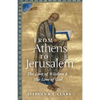 From Athens to Jerusalem: The Love of Wisdom and the Love of God - Paperback