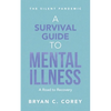 A Survival Guide to Mental Illness: A Road to Recovery - Paperback