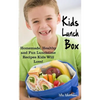 Kids Lunch Box: Homemade, Healthy and Fun Lunchtime Recipes Kids Will Love! - Paperback