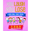 You Laugh You Lose Challenge Joke Book: 7, 8 & 9 Year Old Edition: The LOL Interactive Joke and Riddle Book Contest Game for Boys and Girls Age 7 to 9 - Paperback