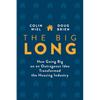 The Big Long: How Going Big on an Outrageous Idea Transformed the Real Estate Industry - Hardcover