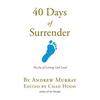 40 Days Of Surrender: The Joy of Letting God Lead - Paperback