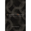 Cognition and Practice: Li Zehou's Philosophical Aesthetics - Hardcover