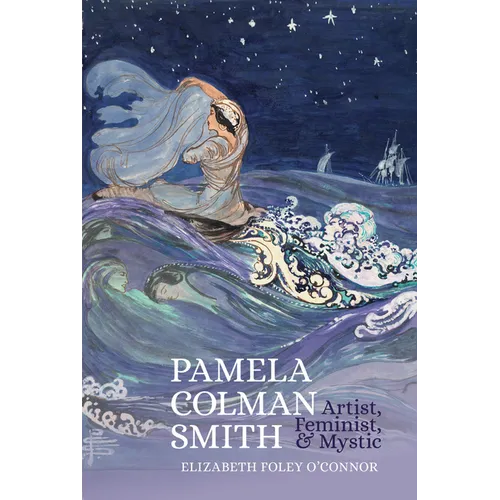 Pamela Colman Smith: Artist, Feminist & Mystic: Artist, Feminist, Mystic - Paperback