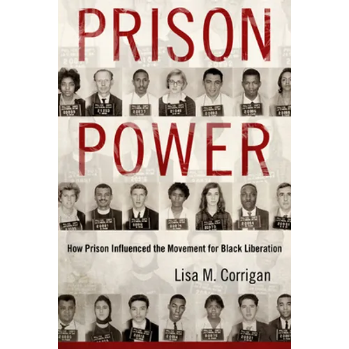 Prison Power: How Prison Influenced the Movement for Black Liberation - Hardcover