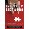 How to Interview Like a Pro: Forty-Three Rules for Getting Your Next Job - Paperback