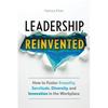 Leadership, Reinvented: How to Foster Empathy, Servitude, Diversity, and Innovation in the Workplace - Paperback