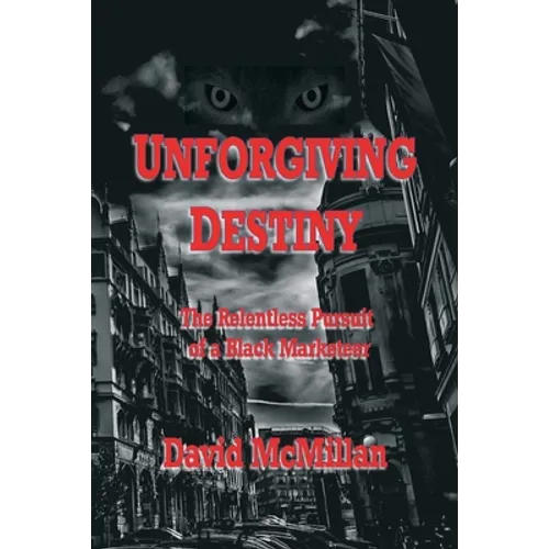 Unforgiving Destiny: The Relentless Pursuit of a Black Marketeer - Paperback