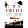 The Science of James Bond: From Bullets to Bowler Hats to Boat Jumps, the Real Technology Behind 007's Fabulous Films - Paperback