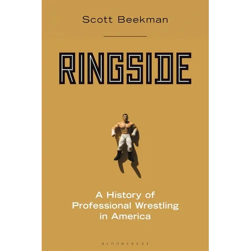 Ringside: A History of Professional Wrestling in America - Hardcover