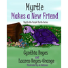Myrtle Makes a New Friend: Myrtle the Purple Turtle Series - Paperback