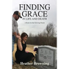 Finding Grace in Life and Death: A Book For The Grieving Parent - Paperback