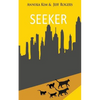 Seeker: How does a pet cat cope with losing his family and adjusting to the life of a stray? Find out in this exciting book, authored by a teenage gir - Paperback