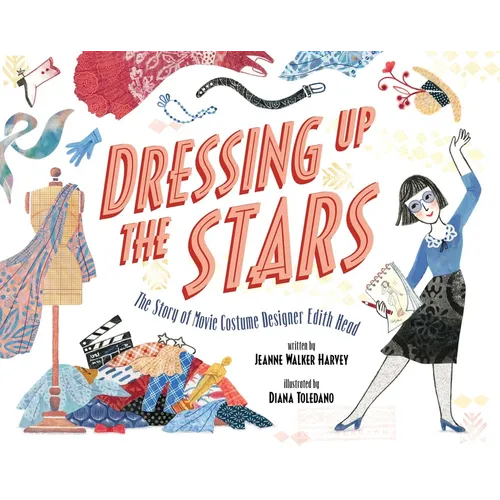 Dressing Up the Stars: The Story of Movie Costume Designer Edith Head - Hardcover