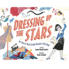Dressing Up the Stars: The Story of Movie Costume Designer Edith Head - Hardcover