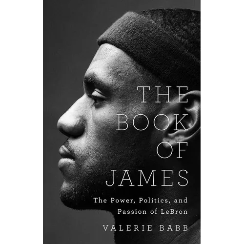 The Book of James: The Power, Politics, and Passion of Lebron - Hardcover