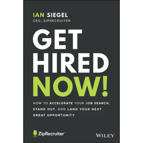 Get Hired Now!: How to Accelerate Your Job Search, Stand Out, and Land Your Next Great Opportunity - Hardcover