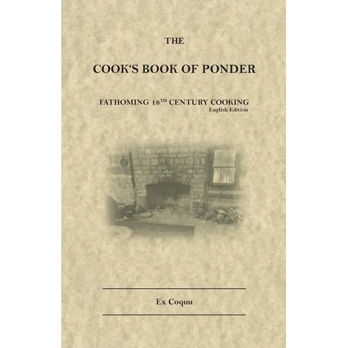 The Cook's Book of Ponder: 18th century cooking - Paperback