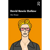 David Bowie Outlaw: Essays on Difference, Authenticity, Ethics, Art & Love - Paperback